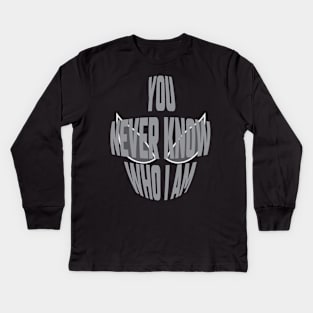 You Never Know Who I Am - 02 Kids Long Sleeve T-Shirt